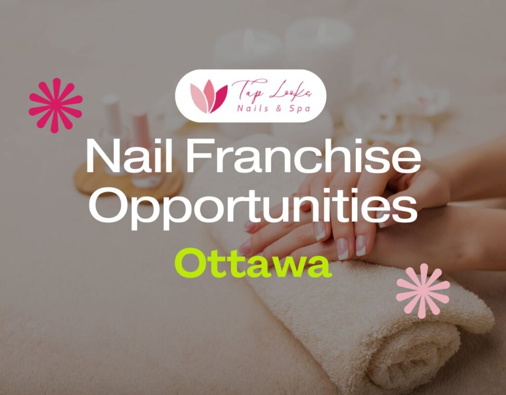 Nail Franchise Opportunities In Ottawa