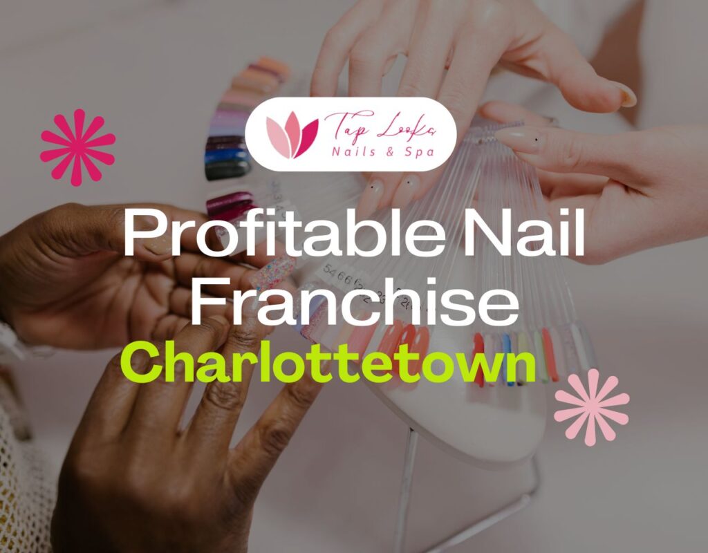 Profitable Nail Franchise In Charlottetown 29 Profitable Nail Franchise In Charlottetown