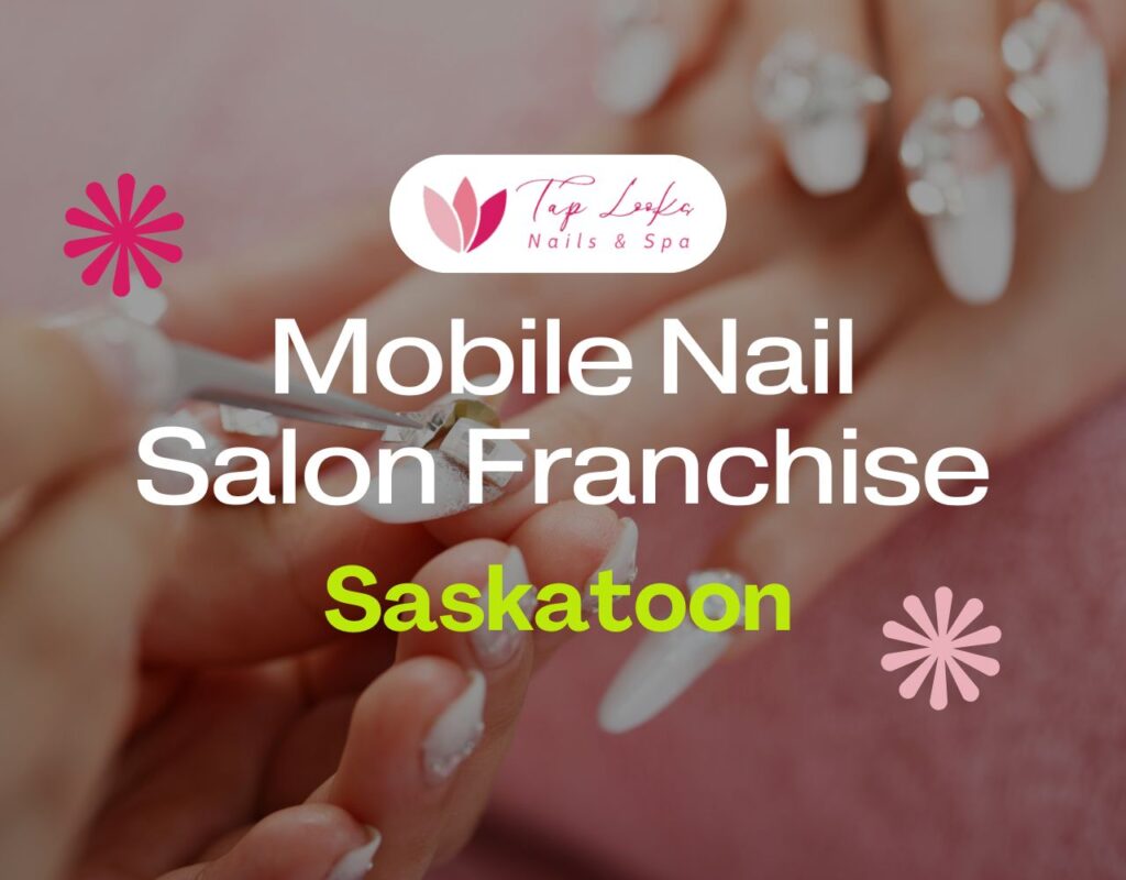 Mobile Nail Salon Franchise In Saskatoon