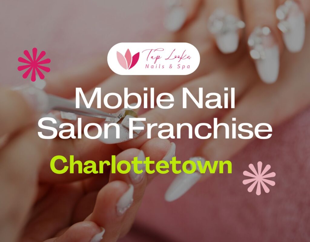 Mobile Nail Salon Franchise In Charlottetown