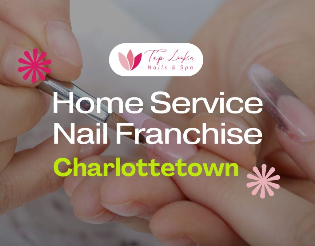 Home Service Nail Franchise Charlottetown 17 Home Service Nail Franchise Charlottetown