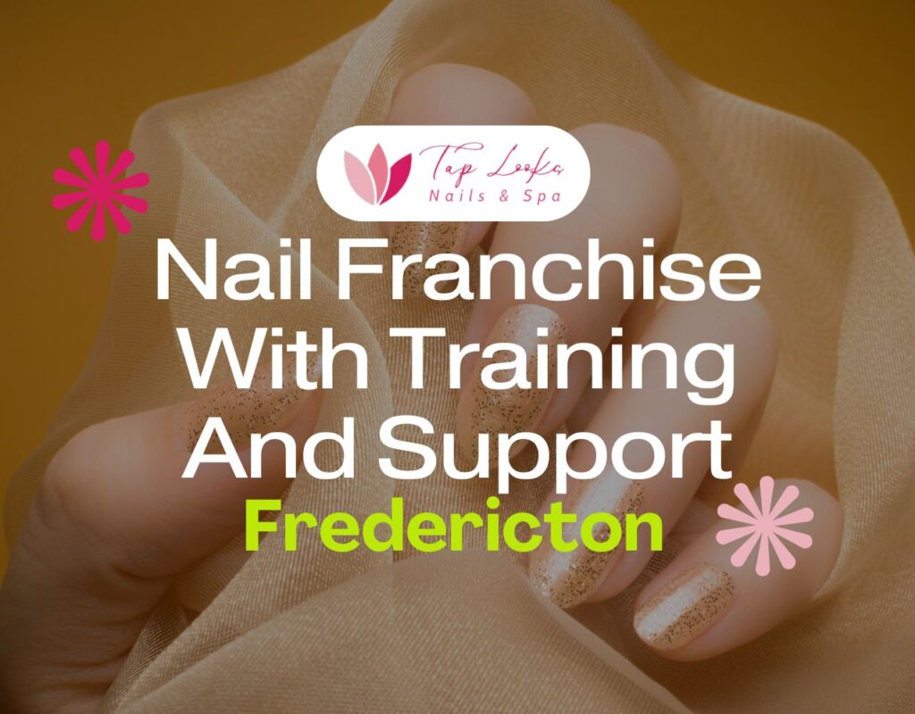 Nail Franchise With Training And Support In Fredericton