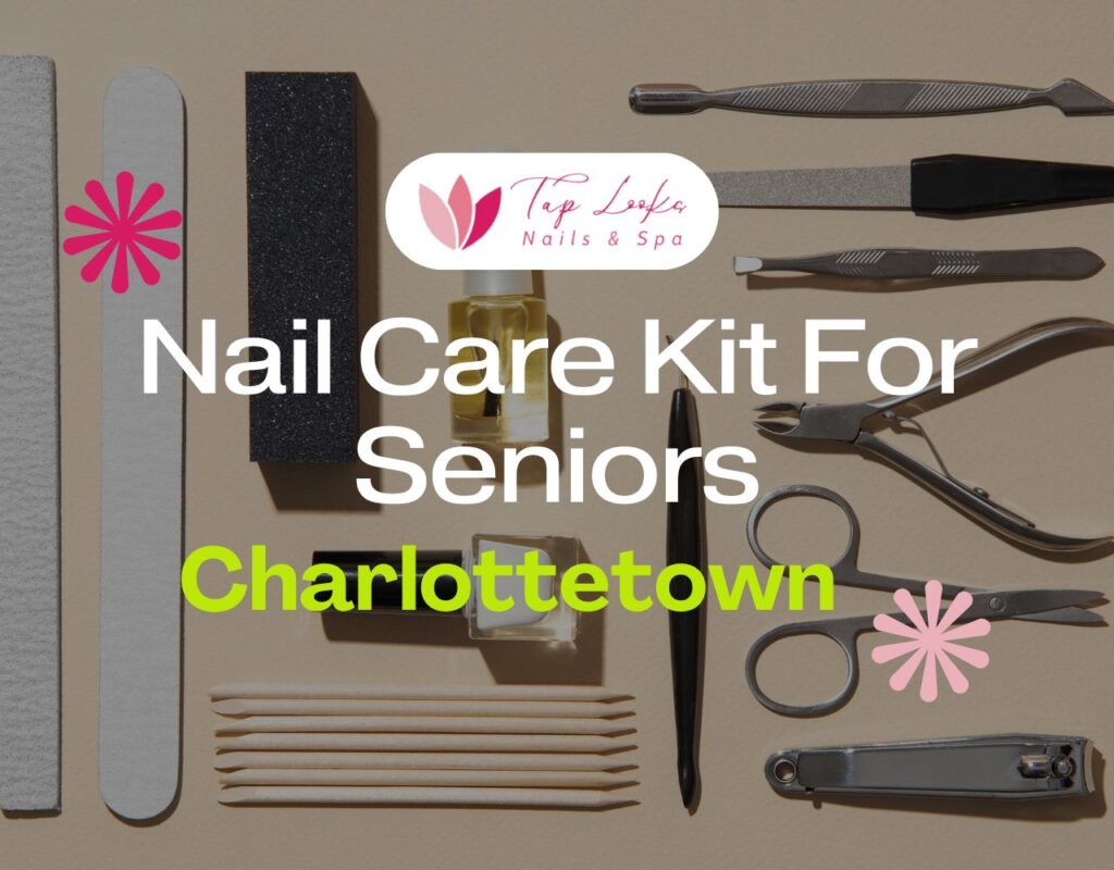 Nail Care Kit For Seniors Charlottetown 29 Nail Care Kit For Seniors Charlottetown