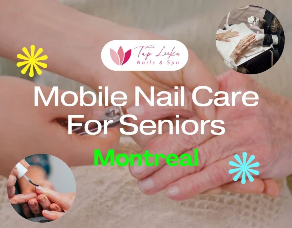 Mobile Nail Care For Seniors Montreal