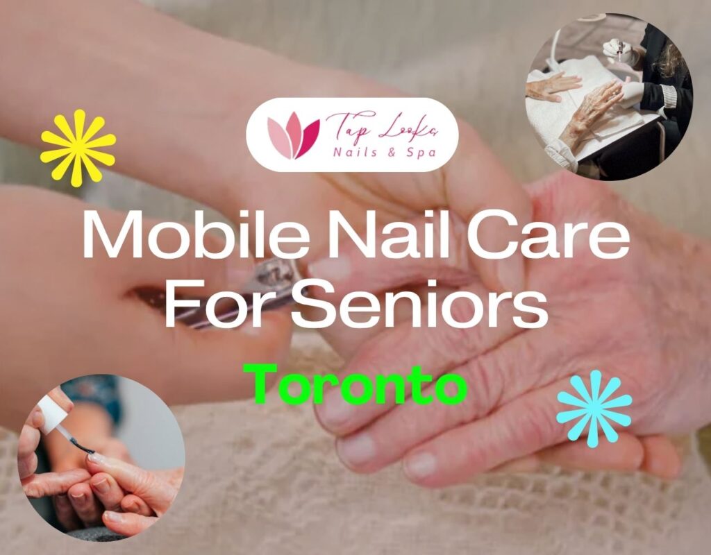 Mobile Nail Care For Seniors Toronto