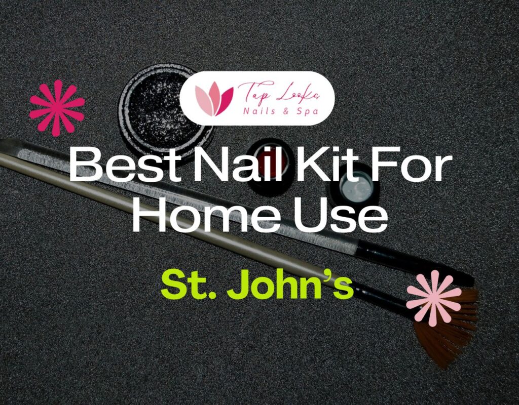 Best Nail Kit For Home Use In St. John’s