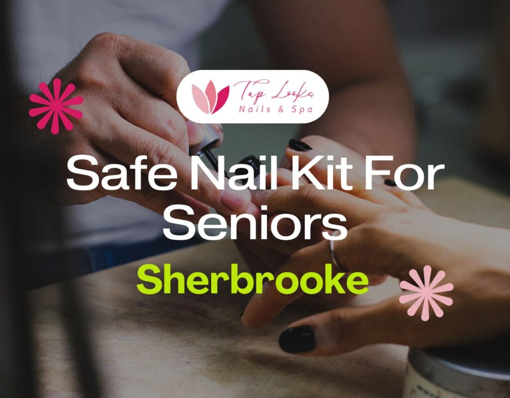 Safe Nail Kit For Seniors In Sherbrooke