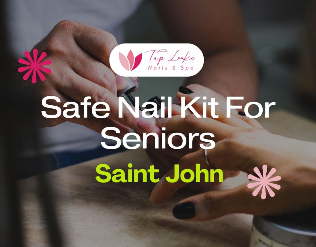Safe Nail Kit For Seniors In Saint John 24 Safe Nail Kit For Seniors In Saint John