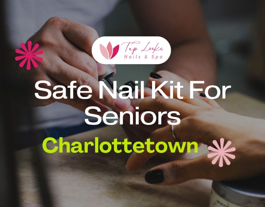 Safe Nail Kit For Seniors In Charlottetown