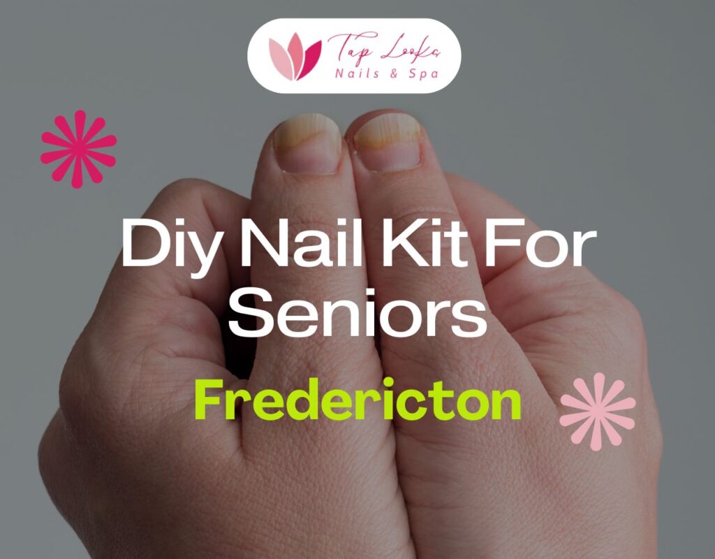 Diy Nail Kit For Seniors Fredericton 29 DIY Nail Kit For Seniors Fredericton