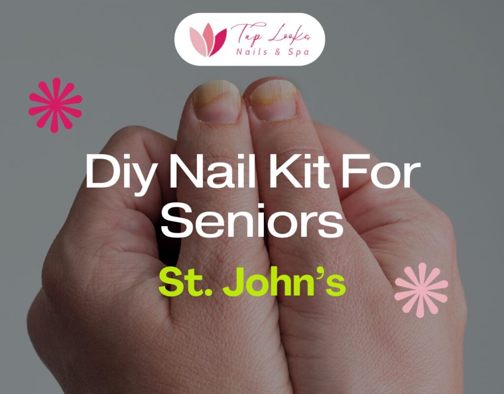 Diy Nail Kit For Seniors St. John’s 5 Diy Nail Kit For Seniors St. John’s