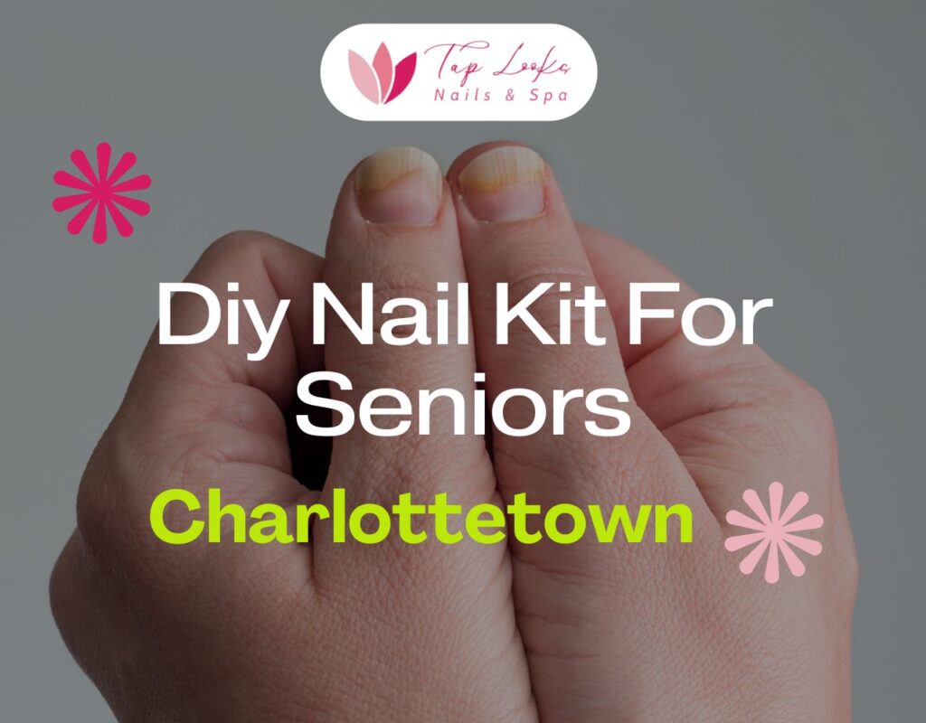 Diy Nail Kit For Seniors Charlottetown 41 DIY Nail Kit For Seniors Charlottetown