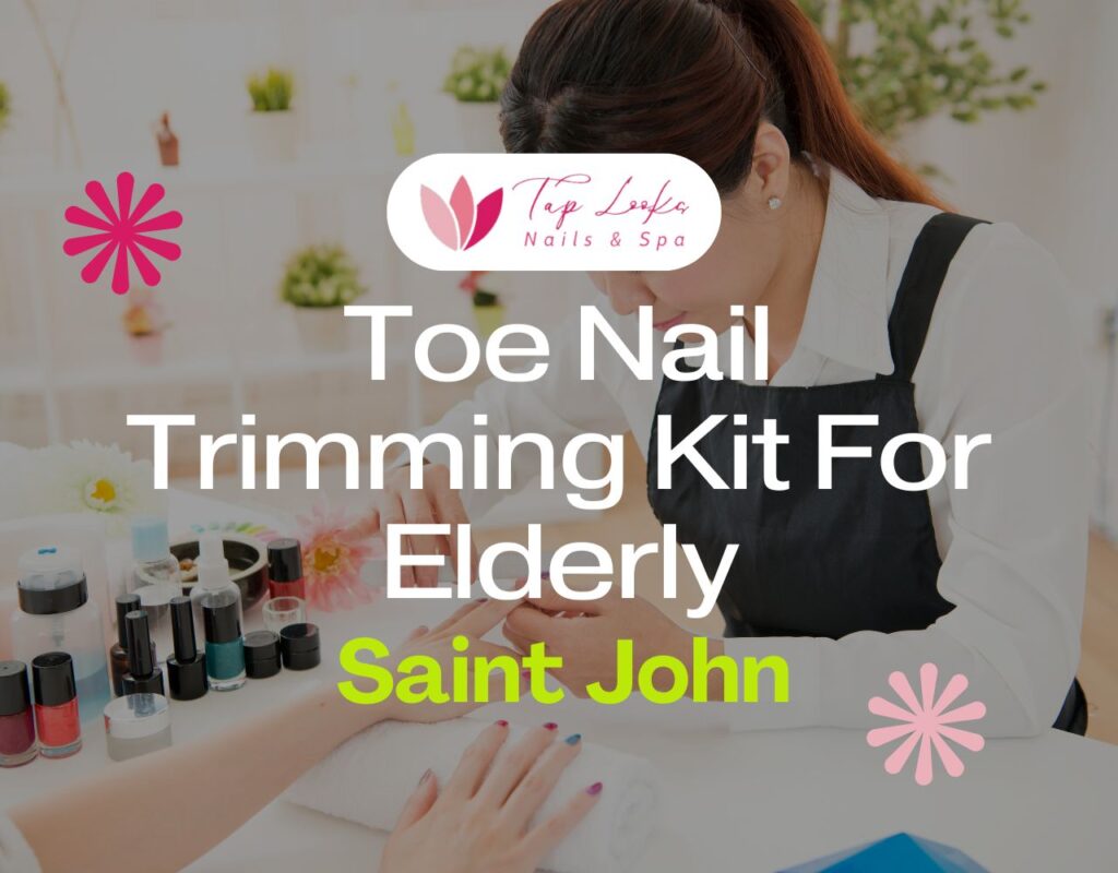 Toe Nail Trimming Kit For Elderly Saint John