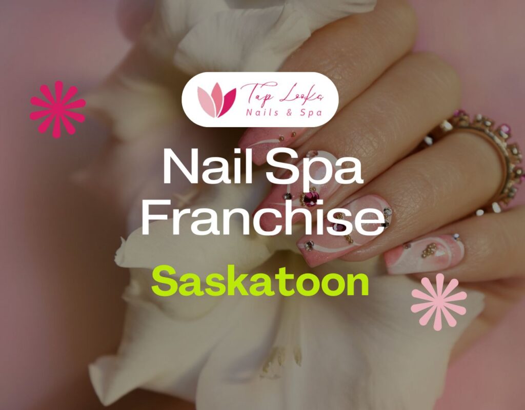 Nail Spa Franchise Saskatoon