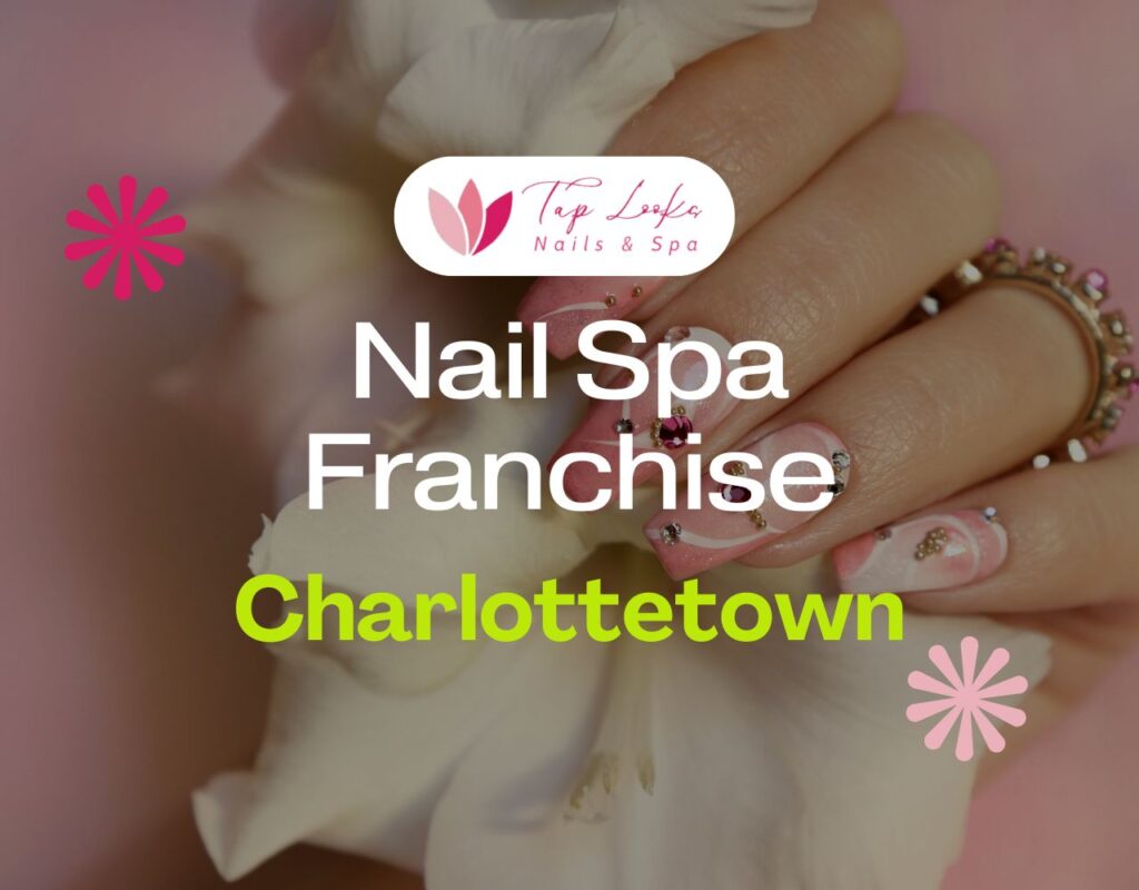 Nail Spa Franchise Charlottetown 9 Nail Spa Franchise Charlottetown