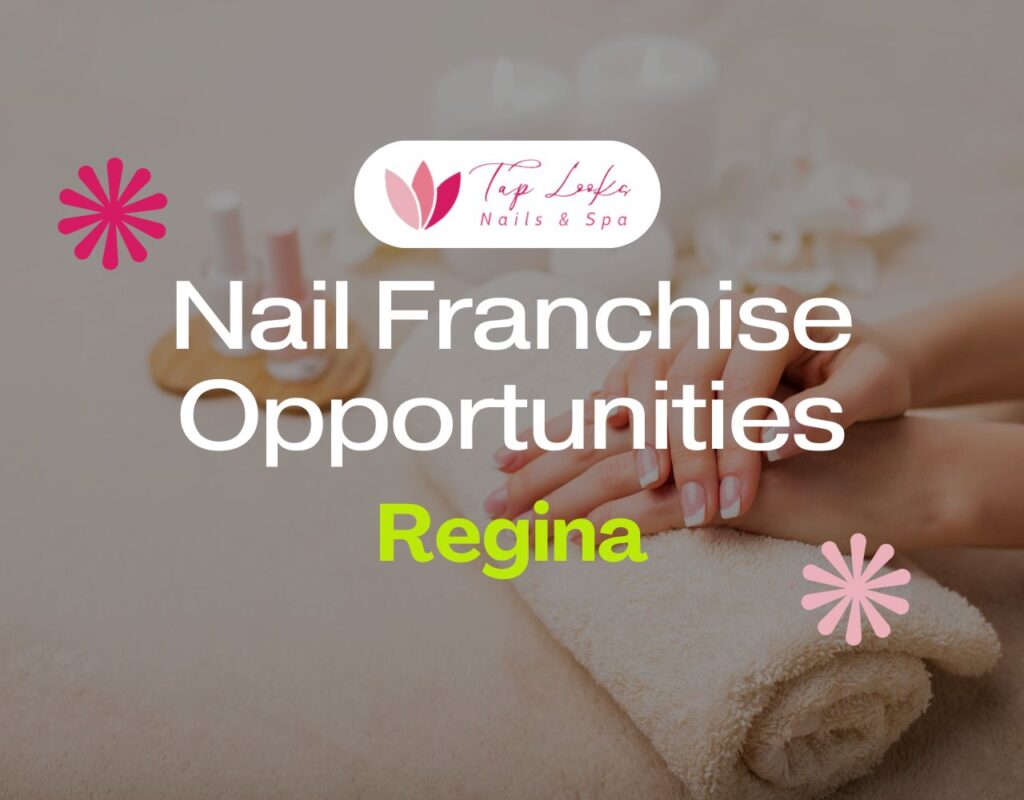 Nail Franchise Opportunities In Regina