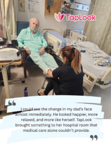 I could see the change in my moms face almost immediately. She looked happier more relaxed and more like herself. TapLook brought something to her hospital room that medical care alone couldnt