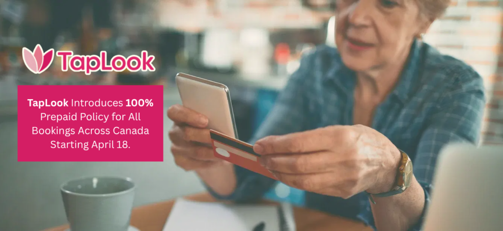 TapLook Introduces 100% Prepaid Policy for All Bookings Across Canada Starting April 18 1 TapLook Introduces 100 Prepaid Policy for All Bookings Across Canada Starting April 18