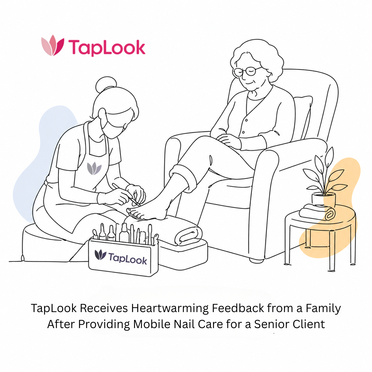 TapLook Receives Heartwarming Feedback from a Family After Providing Mobile Nail Care for a Senior Client 3 TapLook Receives Heartwarming Feedback from a Family After Providing Mobile Nail Care for a Senior Client 1