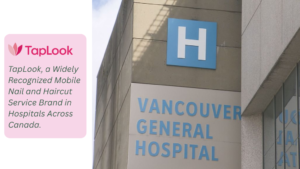 TapLook a Widely Recognized Mobile Nail and Haircut Service Brand in Hospitals Across Canada