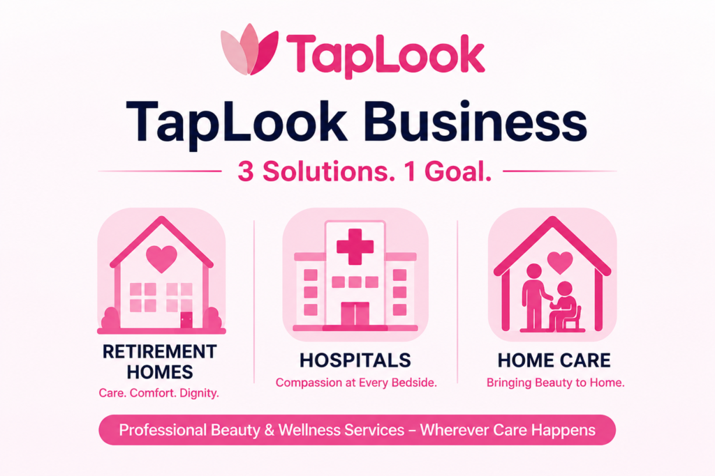 Introducing TapLook Business: The Future of Professional Beauty & Wellness Management for Retirement Homes, Hospitals, and Home Care Agencies 23 d458b4a1 1074 466e baa9 3997537bd991